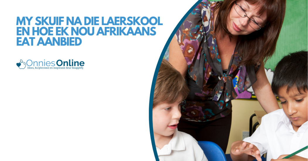 My skuif na die laerskool en hoe ek nou Afrikaans EAT aanbied